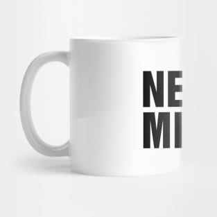 Never Mind Slogan Mug